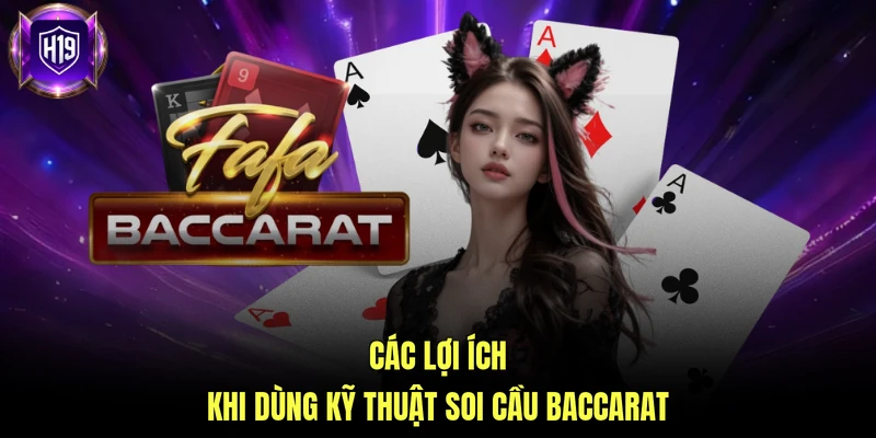 Các lợi ích khi dùng kỹ thuật soi cầu baccarat