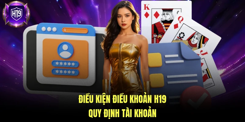 Điều kiện điều khoản H19 quy định tài khoản