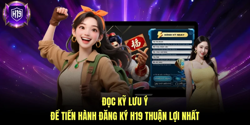Đọc kỹ lưu ý để tiến hành đăng ký H19 thuận lợi nhất