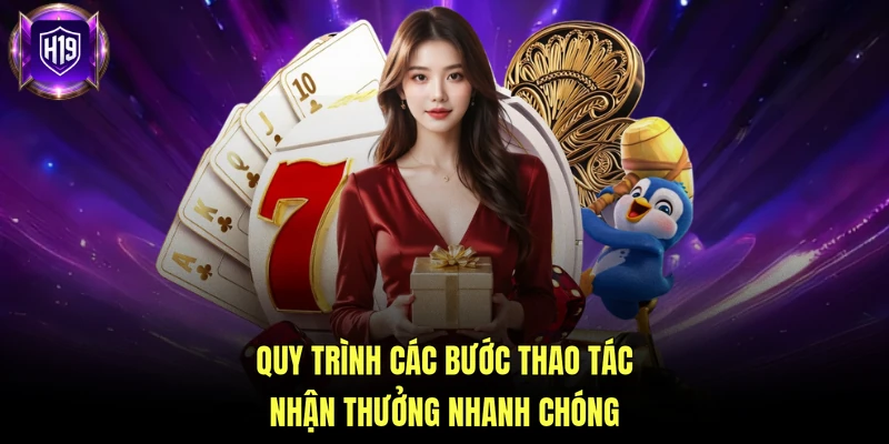 Quy trình các bước thao tác nhận thưởng nhanh chóng